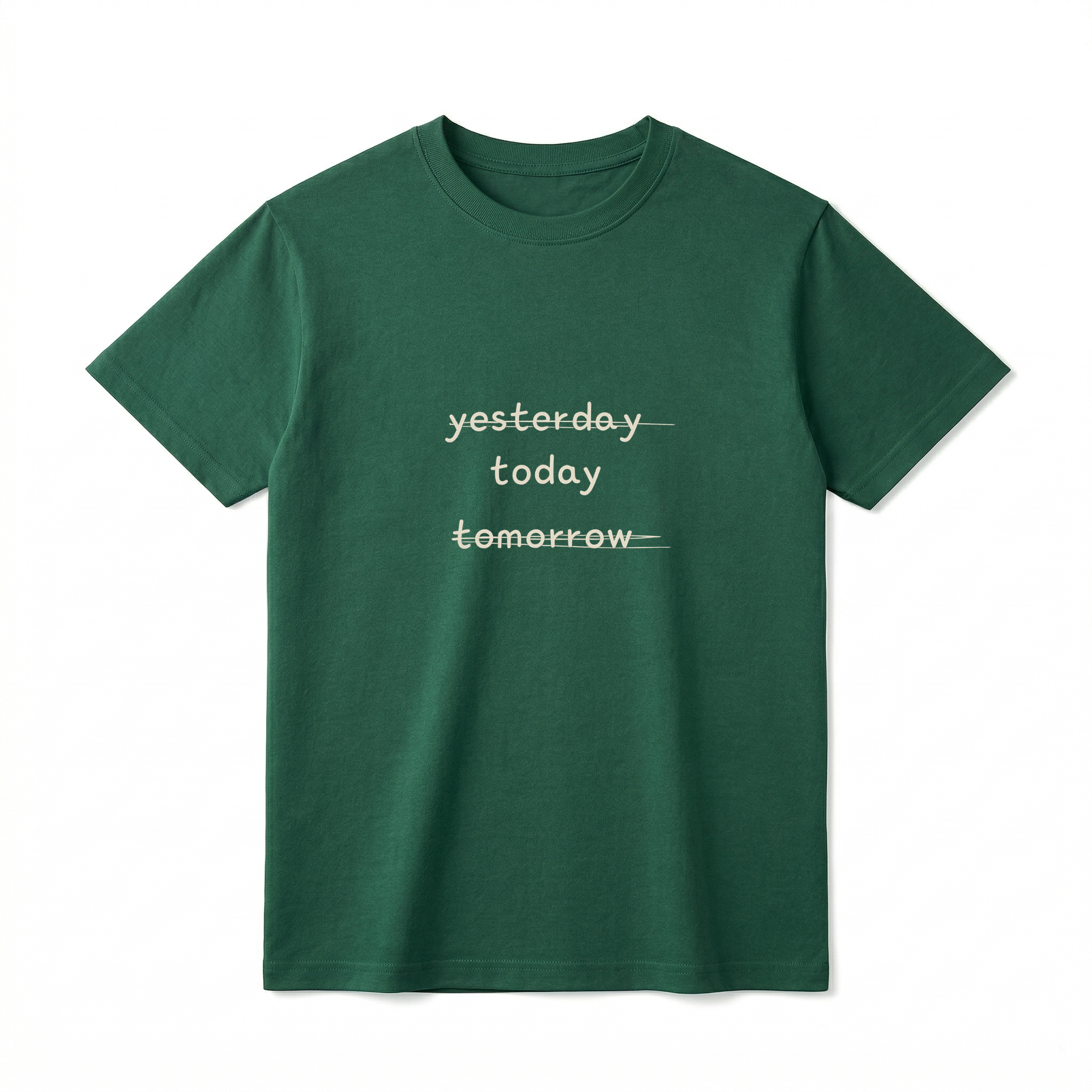 A flat lay of a short-sleeve t-shirt. The center chest features three stacked words in a lowercase, casual font: "yesterday", "today", and "tomorrow". The words "yesterday" and "tomorrow" are crossed out with horizontal lines, leaving only the middle word "today" uncrossed and clearly legible.