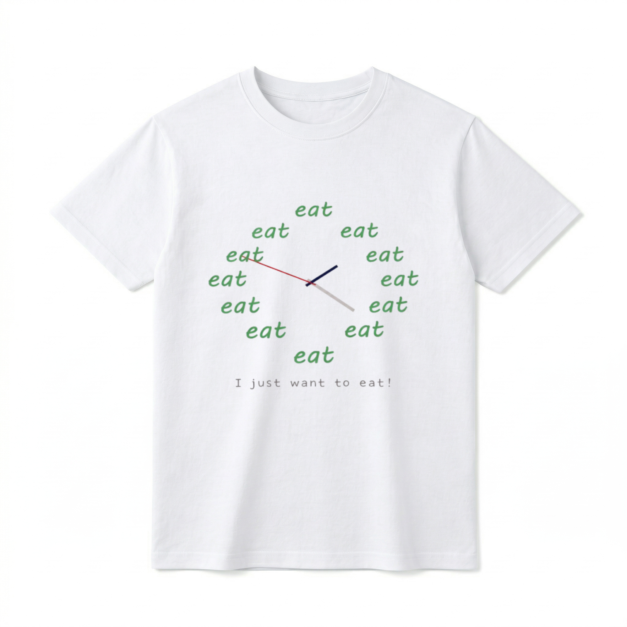 A flat lay of a short-sleeve t-shirt. The center chest features a graphic of a clock face made entirely of the word "eat" repeated twelve times in a green, casual font. Three clock hands (red, black, and grey) extend from the center. Below the clock, the text "I just want to eat!" is printed in a simple, gray typewriter-style font.